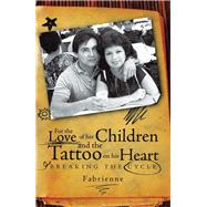 For the Love of Her Children and the Tattoo on His Heart by Carbajal, Fabrienne, 9781426917103