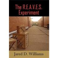 The R. E. A. V. E. S. Experiment by Williams, Jared, 9781453577103