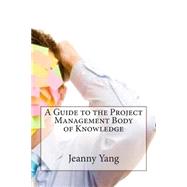 A Guide to the Project Management Body of Knowledge by Yang, Jeanny S., 9781503377103