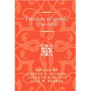 Freedom of Speech, 15001850 by Ingram, Robert; Peacey, Jason; Barber, Alex W., 9781526147103