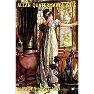 Allan Quatermain's Wife by Haggard, H. Rider, 9781587157103