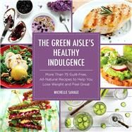 The Green Aisle's Healthy Indulgence by Savage, Michelle, 9781634507103