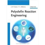 Polyolefin Reaction Engineering by Soares, Joao B. P.; McKenna, Timothy F. L., 9783527317103
