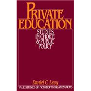 Private Education Studies in Choice and Public Policy by Levy, Daniel C., 9780195037104
