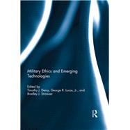 Military Ethics and Emerging Technologies by Demy; Timothy J., 9780415737104
