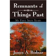 Remnants of Things Past by Bodnar, James A., 9780741447104