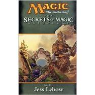 Secrets of Magic : Anthology by LEBOW, JESS, 9780786927104