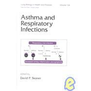 Asthma and Respiratory Infections by Skoner,David P., 9780824777104
