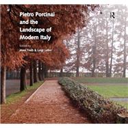 Pietro Porcinai and the Landscape of Modern Italy by Treib, Marc; Latini, Luigi; Matteini, Tessa; Panzini, Franco; Tamanini, Sara, 9781138297104