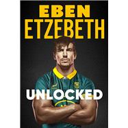 Unlocked The Must-Read Rugby Memoir of 2025 by Etzebeth, Eben, 9781399737104