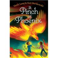 A Pinch of Phoenix by Lang, Heidi; Bartkowski, Kati, 9781534437104