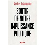 Sortir de notre impuissance politique by Geoffroy de Lagasnerie, 9782213717104