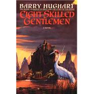 Eight Skilled Gentlemen A Novel by HUGHART, BARRY, 9780385417105