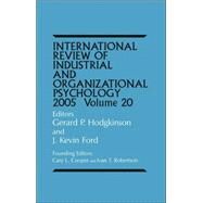 International Review of Industrial and Organizational Psychology 2005, Volume 20 by Hodgkinson, Gerard P.; Ford, J. Kevin; Cooper, Cary; Robertson, Ivan T., 9780470867105
