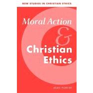 Moral Action and Christian Ethics by Jean Porter, 9780521657105
