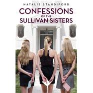 Confessions Of The Sullivan Sisters by Standiford, Natalie, 9780545107105