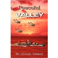 Peaceful Valley by Uzmack, Dr Joseph Joseph, 9780741437105