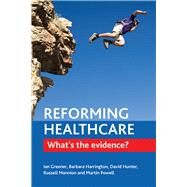 Reforming Healthcare by Greener, Ian; Harrington, Barbara E.; Hunter, David J.; Mannion, Russell; Powell, Martin, 9781447307105