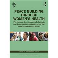 Peace Building Through Womens Health by Norbert Goldfield, 9780367757106