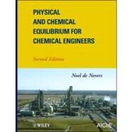 Physical and Chemical Equilibrium for Chemical Engineers by De Nevers, Noel, 9780470927106