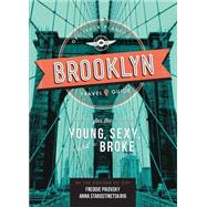 Off Track Planet's Brooklyn Travel Guide for the Young, Sexy, and Broke by Unknown, 9780762457106