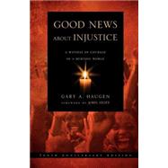 Good News About Injustice by Haugen, Gary A., 9780830837106