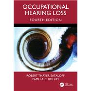 Occupational Hearing Loss, Fourth Edition by Robert Thayer Sataloff; Pamela C. Roehm, 9781032557106