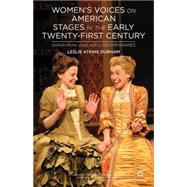 Women's Voices on American Stages in the Early Twenty-First Century Sarah Ruhl and Her Contemporaries by Durham, Leslie Atkins, 9781137287106