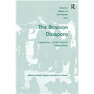 The Bosnian Diaspora: Integration in Transnational Communities by Valenta,Marko;Ramet,Sabrina P., 9781138277106