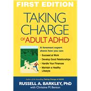 Taking Charge of Adult ADHD by Barkley, Russell A.; Benton, Christine M., 9781606237106