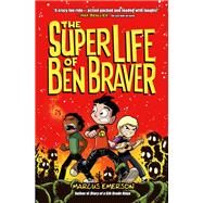 The Super Life of Ben Braver by Emerson, Marcus, 9781626727106