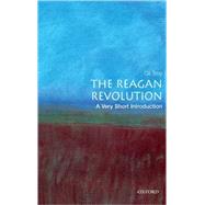The Reagan Revolution: A Very Short Introduction by Troy, Gil, 9780195317107