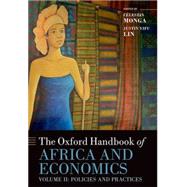 The Oxford Handbook of Africa and Economics Volume 2: Policies and Practices by Monga, Celestin; Lin, Justin Yifu, 9780199687107