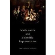 Mathematics and Scientific Representation by Pincock, Christopher, 9780199757107