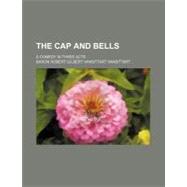 The Cap and Bells by Vansittart, Baron Robert Gilbert Vansitt, 9780217327107