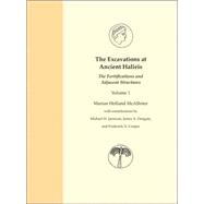 The Excavations at Ancient Halieis: The Fortifications And Adjacent Structures by Mcallister, Marian Holland; Jameson, Michael H. (CON); Dengate, James A. (CON); Cooper, Frederick A. (CON), 9780253347107