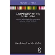 Archaeology of the Teufelsberg by Cocroft, Wayne D.; Schofield, John, 9781138337107