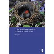 Love and Marriage in Globalizing China by Wang; Pan, 9781138577107