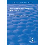 Transport Policy and Research: What Future?: What Future? by Giorgi,Liana, 9781138717107