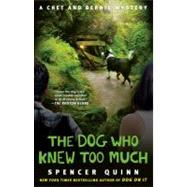 The Dog Who Knew Too Much A Chet and Bernie Mystery by Quinn, Spencer, 9781439157107