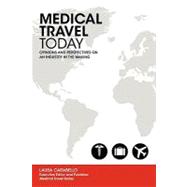 Medical Travel Today by Carabello, Laura; Boucher, David T.; Woodman, Josef; Rupak, Rudy; Lazzaro, Victor, 9781461147107