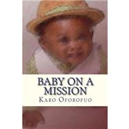 Baby on a Mission by Oforofuo, Karo, 9781494367107
