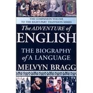 Adventure of English : The Biography of a Language by Bragg, Melvyn, 9781559707107