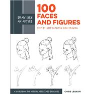 Draw Like an Artist: 100 Faces and Figures Step-by-Step Realistic Line Drawing *A Sketching Guide for Aspiring Artists and Designers* by Legaspi, Chris, 9781631597107