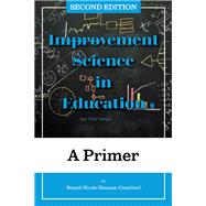 Improvement Science in Education: A Primer by Brandi Nicole Hinnant-Crawford, 9781975507107