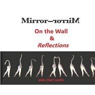 Mirror-Mirror on the Wall & Reflections by Waltz, Eike, 9798350937107
