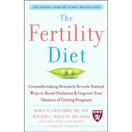 The Fertility Diet: Groundbreaking Research Reveals Natural Ways to Boost Ovulation and Improve Your Chances of Getting Pregnant by Chavarro, Jorge; Willett, Walter; Skerrett, Patrick, 9780071627108