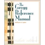 The Gregg Reference Manual: A Manual of Style, Grammar, Usage, and Formatting Tribute Edition by Sabin, William, 9780073397108