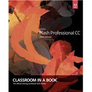 Adobe Flash Professional CC Classroom in a Book (2014 release) by Adobe Creative Team; Chun, Russell, 9780133927108