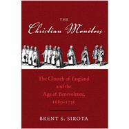 The Christian Monitors; The Church of England and the Age of Benevolence, 1680-1730 by Brent S. Sirota, 9780300167108